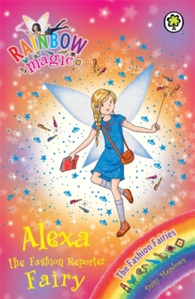 Rainbow Magic: Alexa the Fashion Reporter Fairy : The Fashion Fairies Book 4, Paperback Book Rainbow Magic: Alexa the Fashion Reporter Fairy : The Fashion Fairies Book 4, Paperback Book