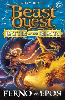 Beast Quest: Battle of the Beasts: Ferno vs Epos : Book 1, Paperback Book Beast Quest: Battle of the Beasts: Ferno vs Epos : Book 1, Paperback Book