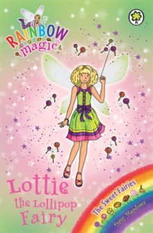 Rainbow Magic: Lottie the Lollipop Fairy : The Sweet Fairies Book 1, Paperback Book Rainbow Magic: Lottie the Lollipop Fairy : The Sweet Fairies Book 1, Paperback Book