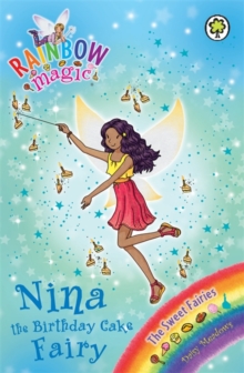Rainbow Magic: Nina the Birthday Cake Fairy : The Sweet Fairies Book 7, Paperback Book Rainbow Magic: Nina the Birthday Cake Fairy : The Sweet Fairies Book 7, Paperback Book
