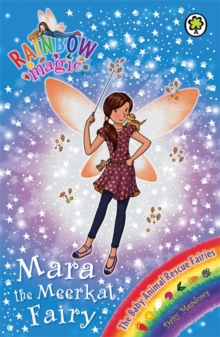 Rainbow Magic: Mara the Meerkat Fairy : The Baby Animal Rescue Fairies Book 3, Paperback / softback Book Rainbow Magic: Mara the Meerkat Fairy : The Baby Animal Rescue Fairies Book 3, Paperback / softback Book