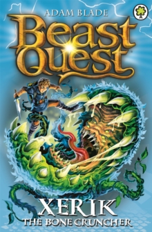 Beast Quest: Xerik the Bone Cruncher : Series 15 Book 2, Paperback / softback Book Beast Quest: Xerik the Bone Cruncher : Series 15 Book 2, Paperback / softback Book