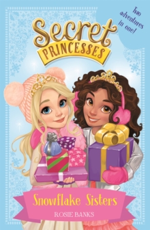 Secret Princesses: Snowflake Sisters : Two adventures in one! Special, Paperback Book Secret Princesses: Snowflake Sisters : Two adventures in one! Special, Paperback Book