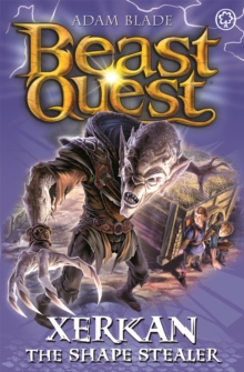 Beast Quest: Xerkan the Shape Stealer : Series 23 Book 4, Paperback / softback Book Beast Quest: Xerkan the Shape Stealer : Series 23 Book 4, Paperback / softback Book