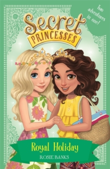 Secret Princesses: Royal Holiday : Two Magical Adventures in One! Special, Paperback / softback Book Secret Princesses: Royal Holiday : Two Magical Adventures in One! Special, Paperback / softback Book