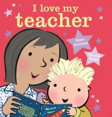 I Love My Teacher, Paperback / softback Book I Love My Teacher, Paperback / softback Book