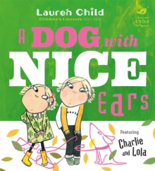 Charlie and Lola: A Dog With Nice Ears, Paperback / softback Book Charlie and Lola: A Dog With Nice Ears, Paperback / softback Book