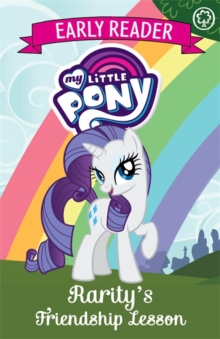 My Little Pony Early Reader: Rarity's Friendship Lesson : Book 6, Paperback Book My Little Pony Early Reader: Rarity's Friendship Lesson : Book 6, Paperback Book