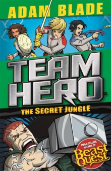 Team Hero: The Secret Jungle : Series 4 Book 1, Paperback / softback Book Team Hero: The Secret Jungle : Series 4 Book 1, Paperback / softback Book