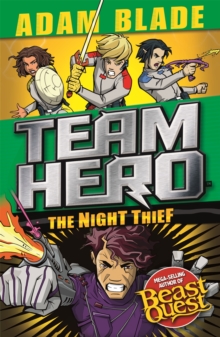 Team Hero: The Night Thief : Series 4 Book 3, Paperback / softback Book Team Hero: The Night Thief : Series 4 Book 3, Paperback / softback Book