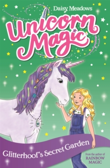 Unicorn Magic: Glitterhoof's Secret Garden : Series 1 Book 3