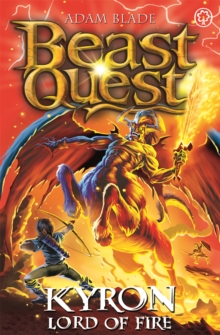 Beast Quest: Kyron, Lord of Fire : Series 26 Book 4, Paperback / softback Book Beast Quest: Kyron, Lord of Fire : Series 26 Book 4, Paperback / softback Book