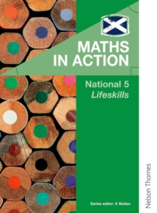 Maths in Action National 5 Lifeskills, Paperback / softback Book Maths in Action National 5 Lifeskills, Paperback / softback Book