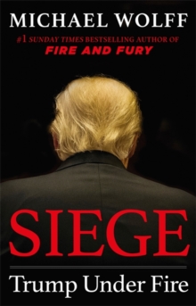 Siege : Trump Under Fire, Hardback Book Siege : Trump Under Fire, Hardback Book