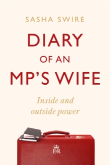 Diary of an MP's Wife : Inside and Outside Power: 'riotously candid' Sunday Times, Hardback Book Diary of an MP's Wife : Inside and Outside Power: 'riotously candid' Sunday Times, Hardback Book