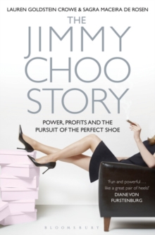 The Jimmy Choo Story : Power, Profits and the Pursuit of the Perfect Shoe, Paperback Book The Jimmy Choo Story : Power, Profits and the Pursuit of the Perfect Shoe, Paperback Book