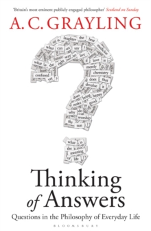 Thinking of Answers : Questions in the Philosophy of Everyday Life, Hardback Book Thinking of Answers : Questions in the Philosophy of Everyday Life, Hardback Book