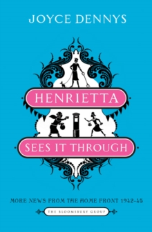Henrietta Sees it Through : More News from the Home Front 1942-45, Paperback Book Henrietta Sees it Through : More News from the Home Front 1942-45, Paperback Book