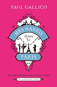 Mrs Harris Goes to Paris : The Adventures of Mrs Harris AND Mrs Harris Goes to New York, Paperback / softback Book Mrs Harris Goes to Paris : The Adventures of Mrs Harris AND Mrs Harris Goes to New York, Paperback / softback Book