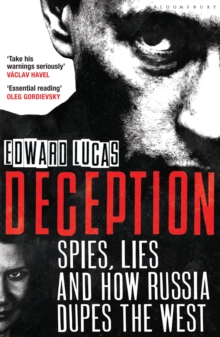 Deception : Spies, Lies and How Russia Dupes the West, Paperback Book Deception : Spies, Lies and How Russia Dupes the West, Paperback Book