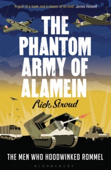 The Phantom Army of Alamein : The Men Who Hoodwinked Rommel, Paperback Book The Phantom Army of Alamein : The Men Who Hoodwinked Rommel, Paperback Book