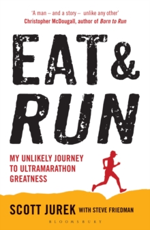 Eat and Run : My Unlikely Journey to Ultramarathon Greatness, Paperback Book Eat and Run : My Unlikely Journey to Ultramarathon Greatness, Paperback Book