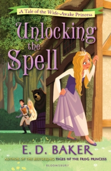 Unlocking the Spell : A Tale of the Wide-Awake Princess, Paperback Book Unlocking the Spell : A Tale of the Wide-Awake Princess, Paperback Book