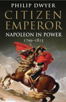 Citizen Emperor : Napoleon in Power 1799-1815, Paperback Book Citizen Emperor : Napoleon in Power 1799-1815, Paperback Book