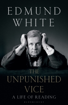 The Unpunished Vice : A Life of Reading, Hardback Book The Unpunished Vice : A Life of Reading, Hardback Book