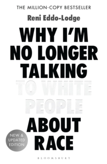 Why I'm No Longer Talking to White People About Race : The #1 Sunday Times Bestseller, Paperback / softback Book Why I'm No Longer Talking to White People About Race : The #1 Sunday Times Bestseller, Paperback / softback Book