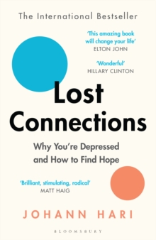 Lost Connections : Why You're Depressed and How to Find Hope, Paperback / softback Book Lost Connections : Why You're Depressed and How to Find Hope, Paperback / softback Book