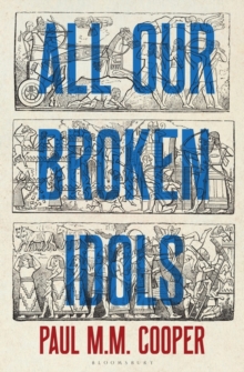 All Our Broken Idols, Hardback Book All Our Broken Idols, Hardback Book