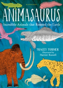 Animasaurus : Incredible Animals That Roamed the Earth, Hardback Book Animasaurus : Incredible Animals That Roamed the Earth, Hardback Book