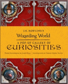 J.K. Rowling's Wizarding World - A Pop-Up Gallery of Curiosities, Hardback Book J.K. Rowling's Wizarding World - A Pop-Up Gallery of Curiosities, Hardback Book