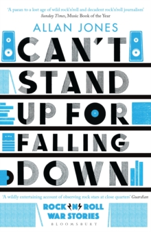 Can't Stand Up For Falling Down : Rock'n'Roll War Stories, Paperback / softback Book Can't Stand Up For Falling Down : Rock'n'Roll War Stories, Paperback / softback Book