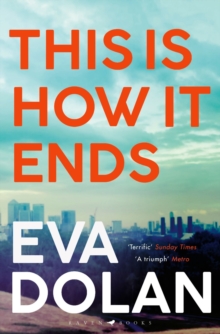 This Is How It Ends : The most critically acclaimed crime thriller of 2018, Paperback / softback Book This Is How It Ends : The most critically acclaimed crime thriller of 2018, Paperback / softback Book