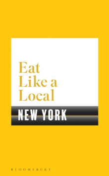 Eat Like a Local NEW YORK, Paperback / softback Book Eat Like a Local NEW YORK, Paperback / softback Book
