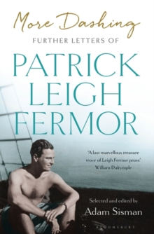 More Dashing : Further Letters of Patrick Leigh Fermor, Hardback Book More Dashing : Further Letters of Patrick Leigh Fermor, Hardback Book
