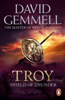 Troy: Shield Of Thunder : (Troy: 2): Epic storytelling at its very best, interlacing myth, history, and high adventure