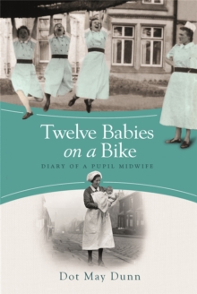 Twelve Babies on a Bike : Diary of a Pupil Midwife, Paperback Book Twelve Babies on a Bike : Diary of a Pupil Midwife, Paperback Book