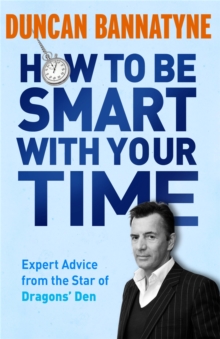 How To Be Smart With Your Time : Expert Advice from the Star of Dragons' Den, Paperback Book How To Be Smart With Your Time : Expert Advice from the Star of Dragons' Den, Paperback Book
