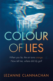 The Colour of Lies : A gripping and unforgettable psychological thriller, Paperback / softback Book The Colour of Lies : A gripping and unforgettable psychological thriller, Paperback / softback Book