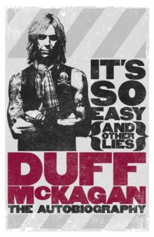 It's So Easy (and Other Lies) : The Autobiography, Paperback Book It's So Easy (and Other Lies) : The Autobiography, Paperback Book