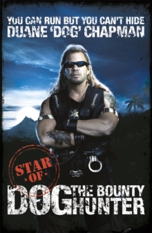 You Can Run But You Can't Hide : Star of Dog the Bounty Hunter, Paperback Book You Can Run But You Can't Hide : Star of Dog the Bounty Hunter, Paperback Book