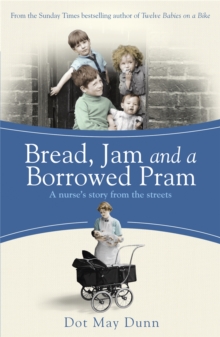 Bread, Jam and a Borrowed Pram : A Nurse's Story From the Streets, Paperback Book Bread, Jam and a Borrowed Pram : A Nurse's Story From the Streets, Paperback Book