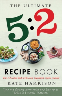 The Ultimate 5:2 Diet Recipe Book : Easy, Calorie Counted Fast Day Meals You'll Love, Paperback Book The Ultimate 5:2 Diet Recipe Book : Easy, Calorie Counted Fast Day Meals You'll Love, Paperback Book