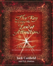 The Key to Living the Law of Attraction : The Secret to Creating the Life of Your Dreams, Paperback Book The Key to Living the Law of Attraction : The Secret to Creating the Life of Your Dreams, Paperback Book