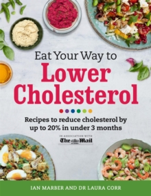 Eat Your Way To Lower Cholesterol : Recipes to reduce cholesterol by up to 20% in Under 3 Months, Paperback / softback Book Eat Your Way To Lower Cholesterol : Recipes to reduce cholesterol by up to 20% in Under 3 Months, Paperback / softback Book