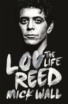 Lou Reed : The Life, Paperback / softback Book Lou Reed : The Life, Paperback / softback Book