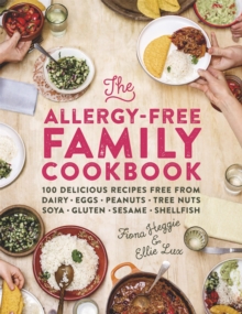 The Allergy-Free Family Cookbook : 100 Delicious Recipes Free from Dairy, Eggs, Peanuts, Tree Nuts, Soya, Gluten, Sesame and Shellfish, Hardback Book The Allergy-Free Family Cookbook : 100 Delicious Recipes Free from Dairy, Eggs, Peanuts, Tree Nuts, Soya, Gluten, Sesame and Shellfish, Hardback Book